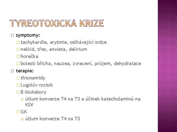 � � symptomy: � tachykardie, arytmie, selhávající srdce � neklid, třes, anxieta, delirium �