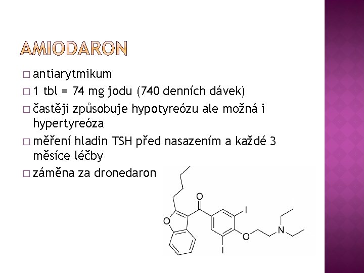 � antiarytmikum � 1 tbl = 74 mg jodu (740 denních dávek) � častěji