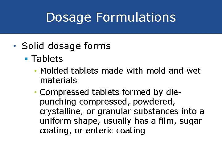 Dosage Formulations • Solid dosage forms § Tablets • Molded tablets made with mold
