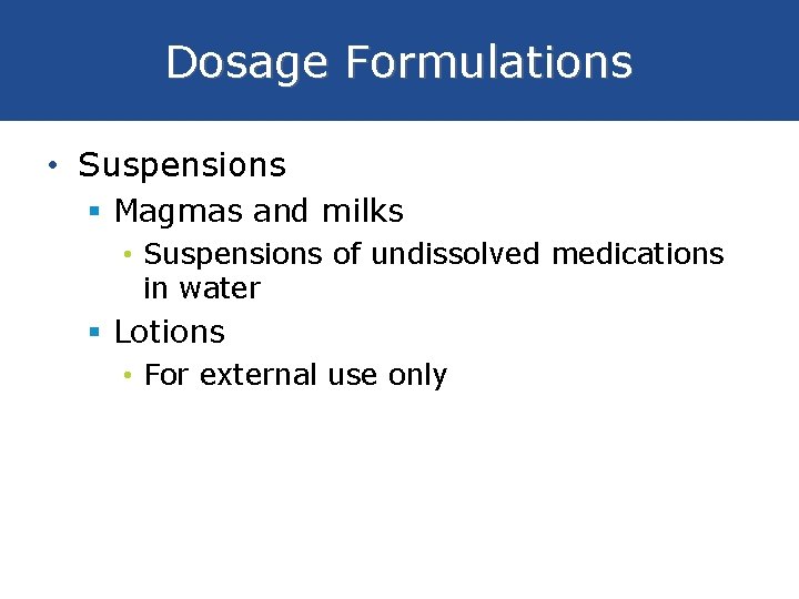 Dosage Formulations • Suspensions § Magmas and milks • Suspensions of undissolved medications in