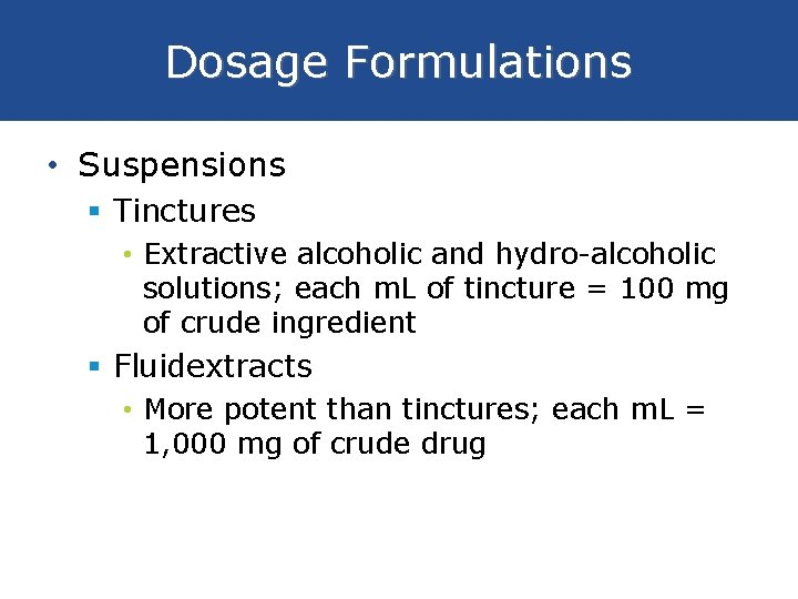 Dosage Formulations • Suspensions § Tinctures • Extractive alcoholic and hydro-alcoholic solutions; each m.