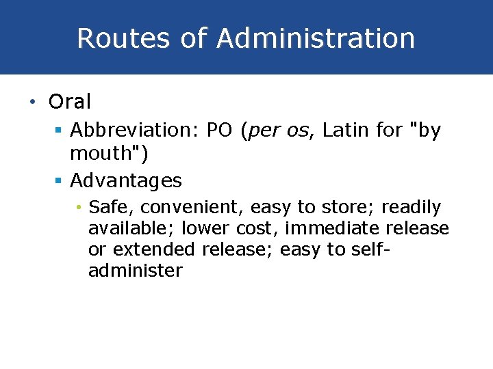 Routes of Administration • Oral § Abbreviation: PO (per os, Latin for "by mouth")