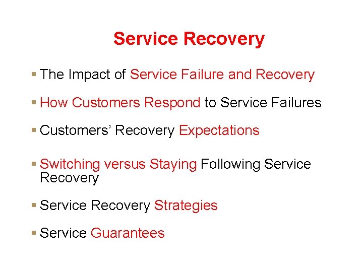 Service Recovery § The Impact of Service Failure and Recovery § How Customers Respond