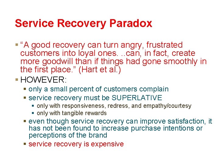 Service Recovery Paradox § “A good recovery can turn angry, frustrated customers into loyal