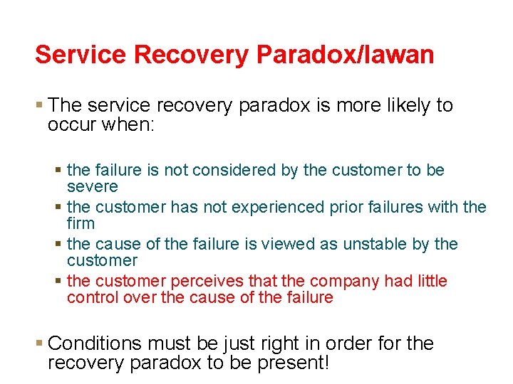 Service Recovery Paradox/lawan § The service recovery paradox is more likely to occur when: