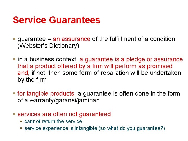 Service Guarantees § guarantee = an assurance of the fulfillment of a condition (Webster’s