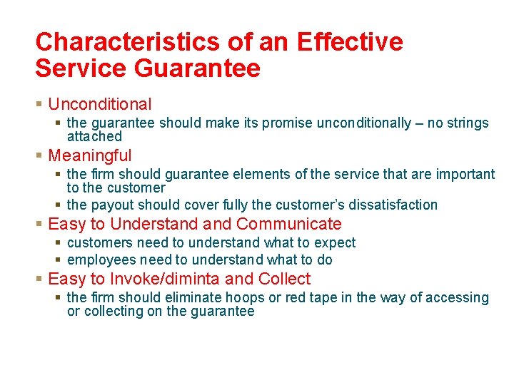 Characteristics of an Effective Service Guarantee § Unconditional § the guarantee should make its