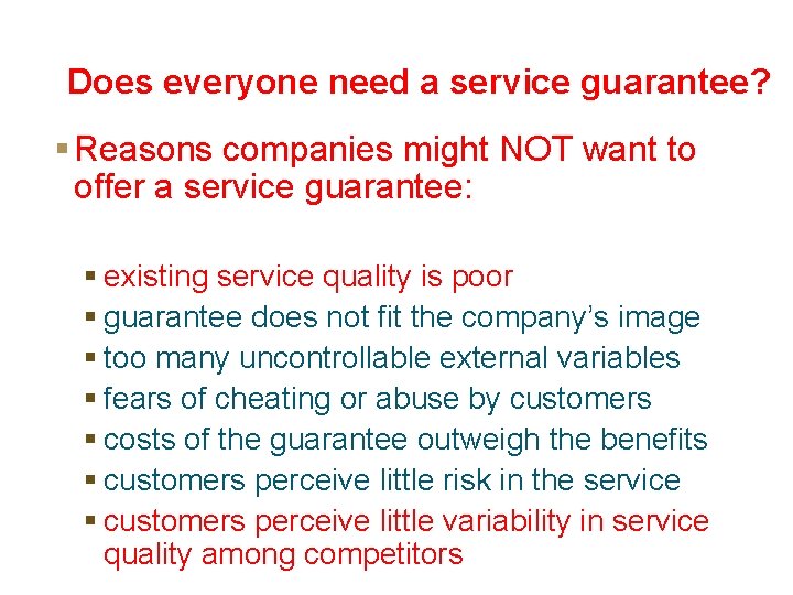 Does everyone need a service guarantee? § Reasons companies might NOT want to offer