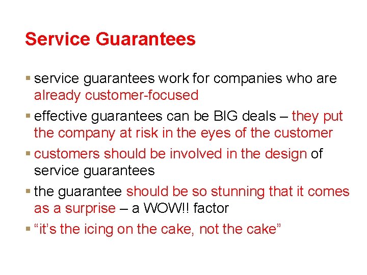 Service Guarantees § service guarantees work for companies who are already customer-focused § effective