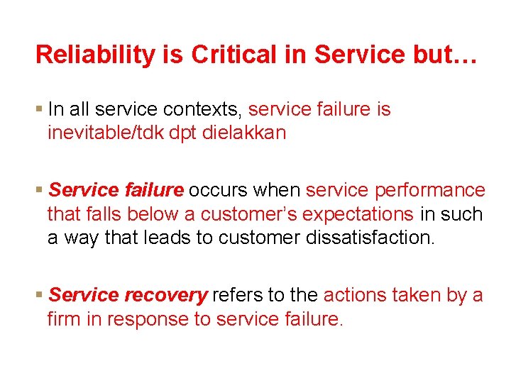 Reliability is Critical in Service but… § In all service contexts, service failure is
