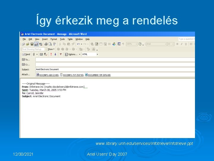 Így érkezik meg a rendelés www. library. unh. edu/services/infotrieve/Infotrieve. ppt 12/30/2021 Ariel Users' Day