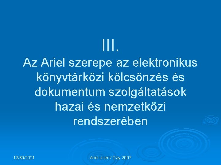 III. Az Ariel szerepe az elektronikus könyvtárközi kölcsönzés és dokumentum szolgáltatások hazai és nemzetközi