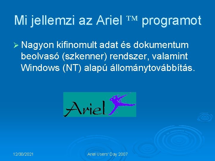 Mi jellemzi az Ariel programot Ø Nagyon kifinomult adat és dokumentum beolvasó (szkenner) rendszer,