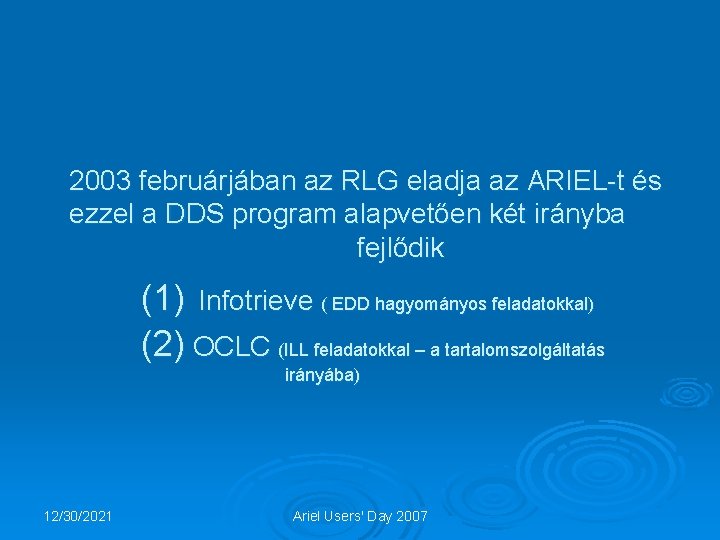 2003 februárjában az RLG eladja az ARIEL-t és ezzel a DDS program alapvetően két