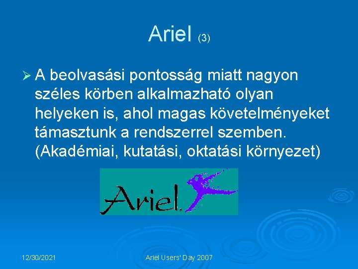 Ariel (3) Ø A beolvasási pontosság miatt nagyon széles körben alkalmazható olyan helyeken is,