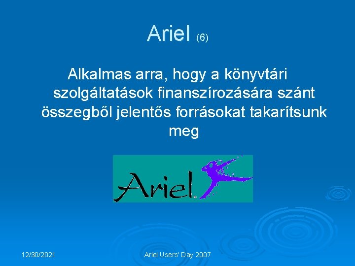 Ariel (6) Alkalmas arra, hogy a könyvtári szolgáltatások finanszírozására szánt összegből jelentős forrásokat takarítsunk