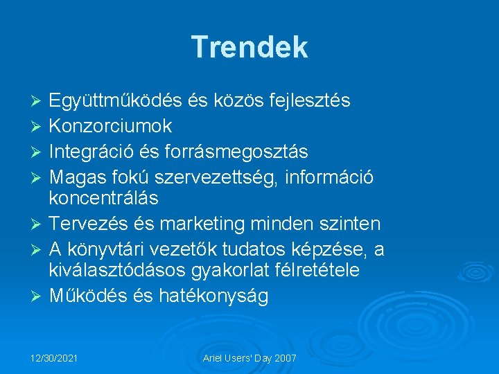 Trendek Együttműködés és közös fejlesztés Ø Konzorciumok Ø Integráció és forrásmegosztás Ø Magas fokú