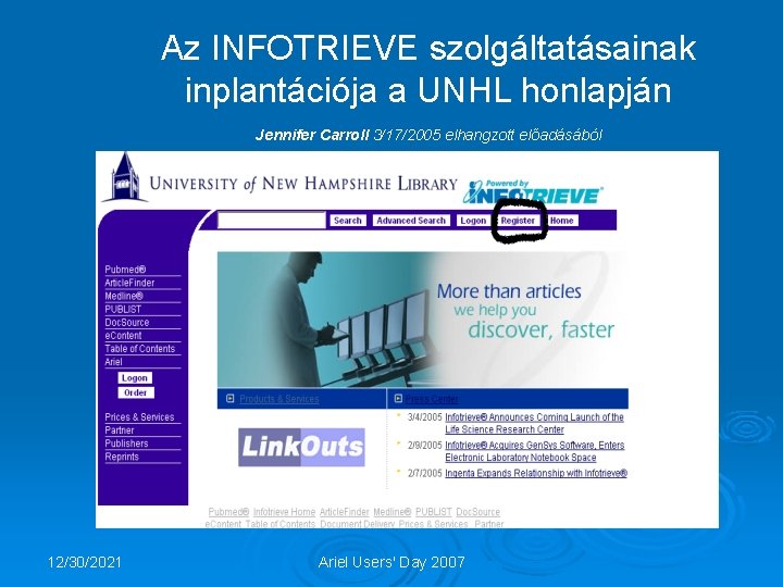 Az INFOTRIEVE szolgáltatásainak inplantációja a UNHL honlapján Jennifer Carroll 3/17/2005 elhangzott előadásából 12/30/2021 Ariel