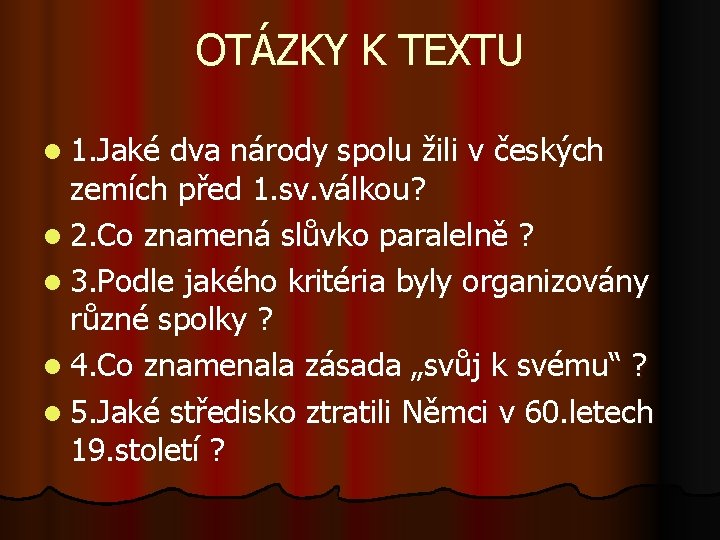 OTÁZKY K TEXTU l 1. Jaké dva národy spolu žili v českých zemích před