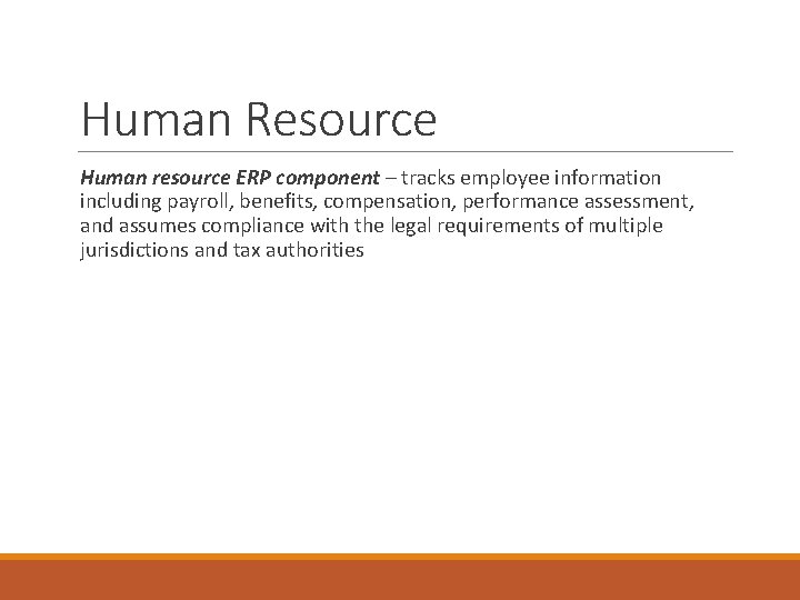 Human Resource Human resource ERP component – tracks employee information including payroll, benefits, compensation,