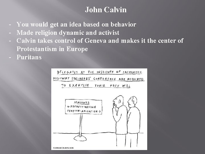 John Calvin - You would get an idea based on behavior - Made religion