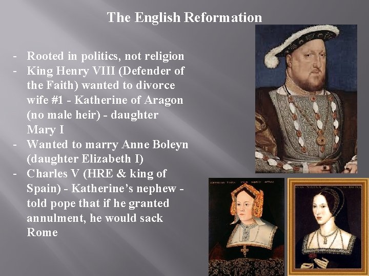 The English Reformation - Rooted in politics, not religion - King Henry VIII (Defender