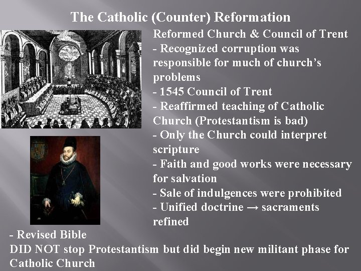 The Catholic (Counter) Reformation Reformed Church & Council of Trent - Recognized corruption was