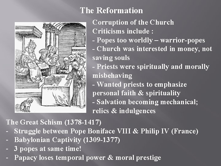 The Reformation Corruption of the Church Criticisms include : - Popes too worldly –