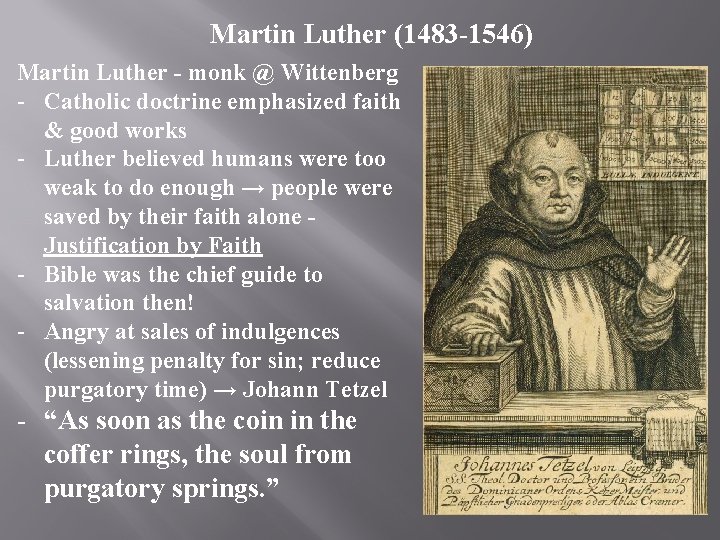 Martin Luther (1483 -1546) Martin Luther - monk @ Wittenberg - Catholic doctrine emphasized
