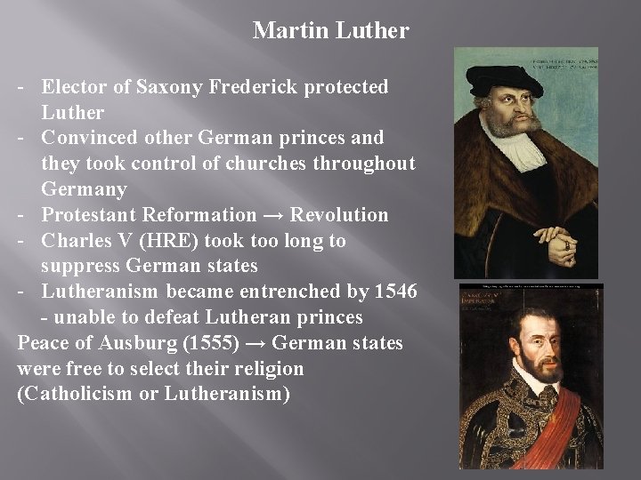 Martin Luther - Elector of Saxony Frederick protected Luther - Convinced other German princes