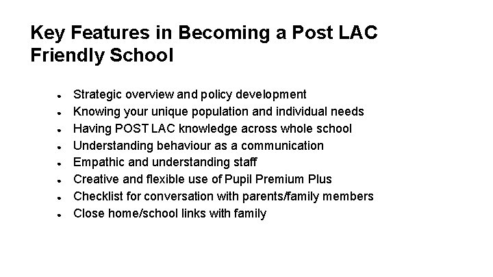 Key Features in Becoming a Post LAC Friendly School ● ● ● ● Strategic