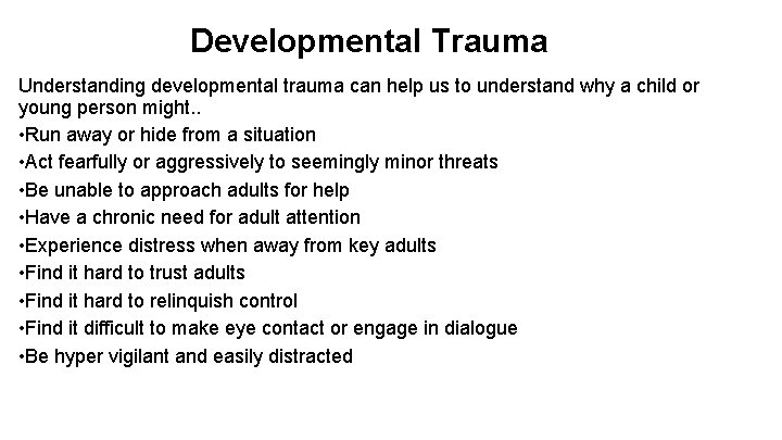 Developmental Trauma Understanding developmental trauma can help us to understand why a child or