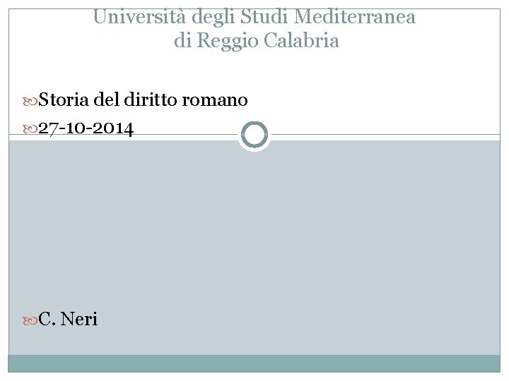 Università degli Studi Mediterranea di Reggio Calabria Storia del diritto romano 27 -10 -2014