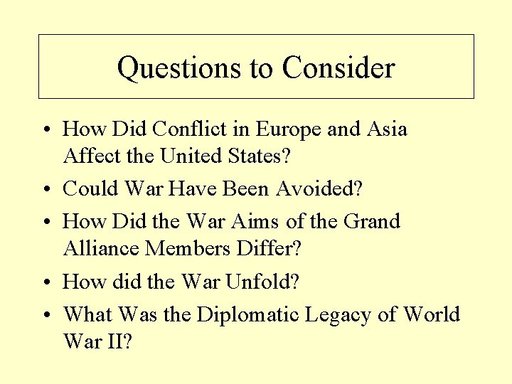 Questions to Consider • How Did Conflict in Europe and Asia Affect the United