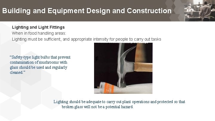 Building and Equipment Design and Construction Lighting and Light Fittings When in food handling