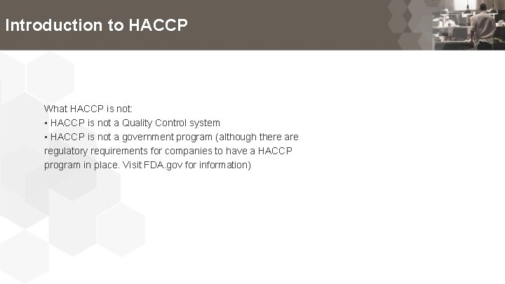 Introduction to HACCP What HACCP is not: • HACCP is not a Quality Control