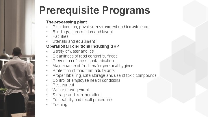 Prerequisite Programs The processing plant • Plant location, physical environment and infrastructure • Buildings,