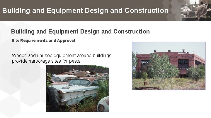 Building and Equipment Design and Construction Site Requirements and Approval Weeds and unused equipment