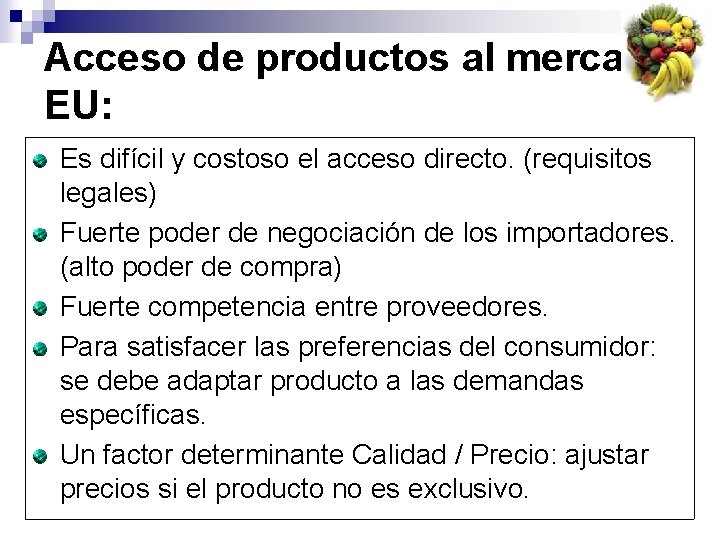 Acceso de productos al mercado EU: Es difícil y costoso el acceso directo. (requisitos