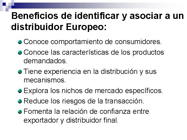Beneficios de identificar y asociar a un distribuidor Europeo: Conoce comportamiento de consumidores. Conoce