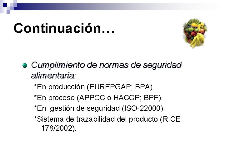Continuación… Cumplimiento de normas de seguridad alimentaria: *En producción (EUREPGAP; BPA). *En proceso (APPCC