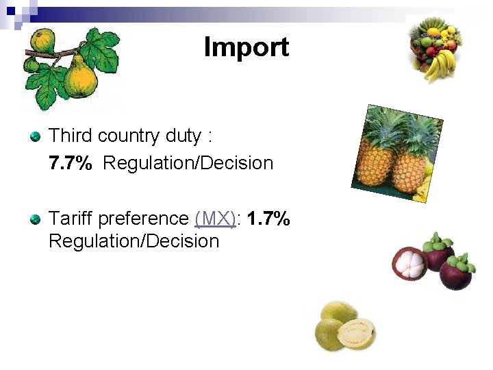 Import Third country duty : 7. 7% Regulation/Decision Tariff preference (MX): 1. 7% Regulation/Decision