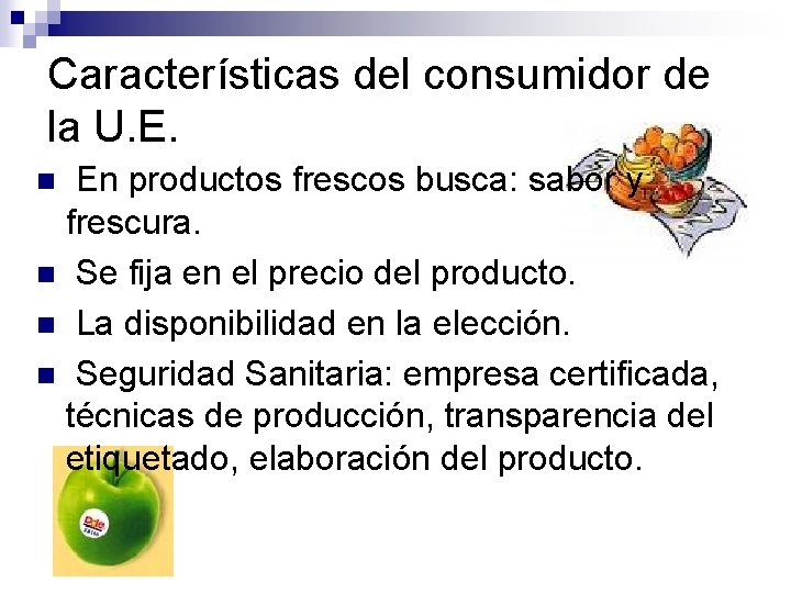 Características del consumidor de la U. E. En productos frescos busca: sabor y frescura.