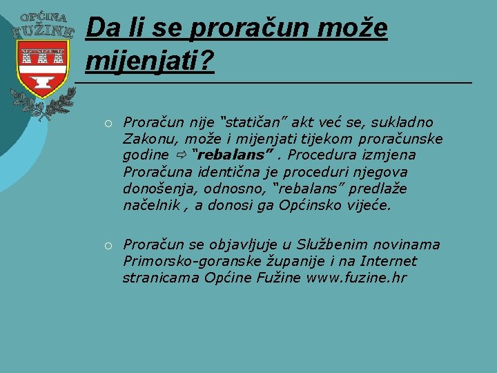 Da li se proračun može mijenjati? ¡ Proračun nije “statičan” akt već se, sukladno