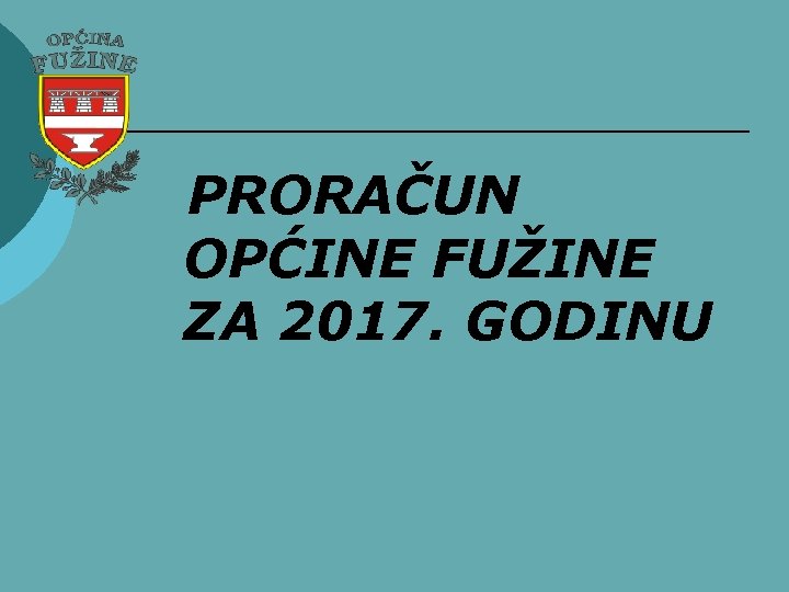 PRORAČUN OPĆINE FUŽINE ZA 2017. GODINU 