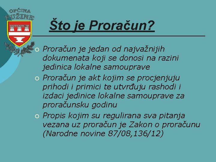 Što je Proračun? ¡ ¡ ¡ Proračun je jedan od najvažnijih dokumenata koji se