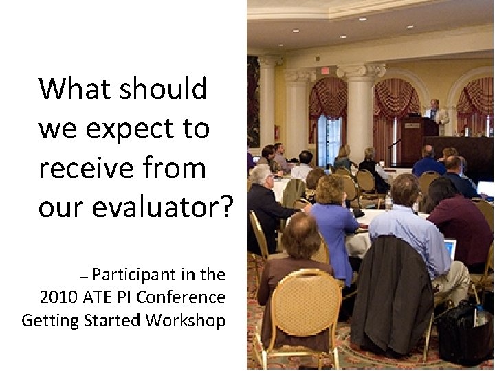 What should we expect to receive from our evaluator? Participant in the 2010 ATE