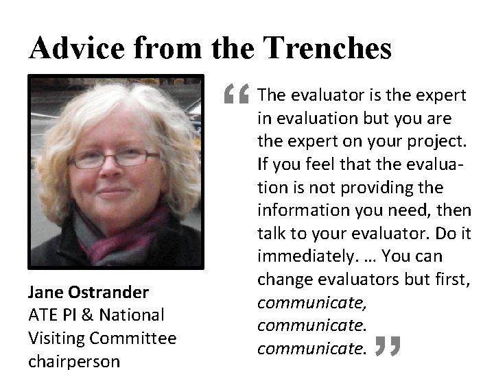 Advice from the Trenches Jane Ostrander ATE PI & National Visiting Committee chairperson “