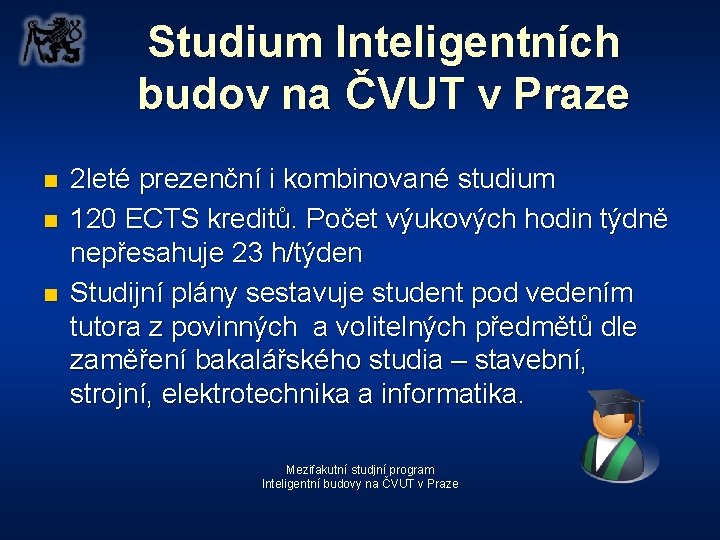 Studium Inteligentních budov na ČVUT v Praze n n n 2 leté prezenční i