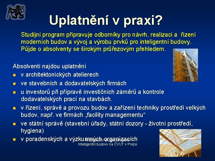 Uplatnění v praxi? Studijní program připravuje odborníky pro návrh, realizaci a řízení moderních budov